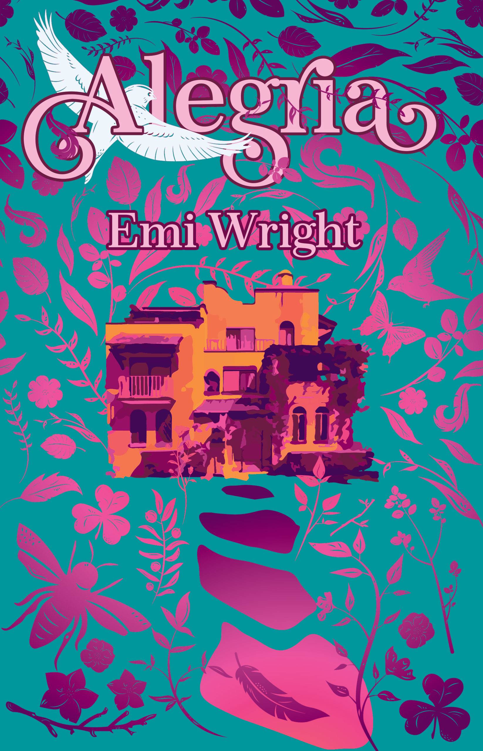 Alegría by Emi Wright cover. A white bird flies amongst pink letters of the title. An orange and purple illustration of a multi-story house is in the middle with a path leading to the foreground. Purple and pink birds, insects, and foliage fill the negative space.