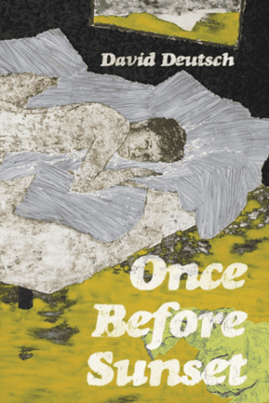 Once Before Sunset by David Deutsch Cover. The image is an abstract painting of a young man looking at the "camera" while laying on a messy bead in an untidy room. The text is a retro, distressed, san serif font in white.