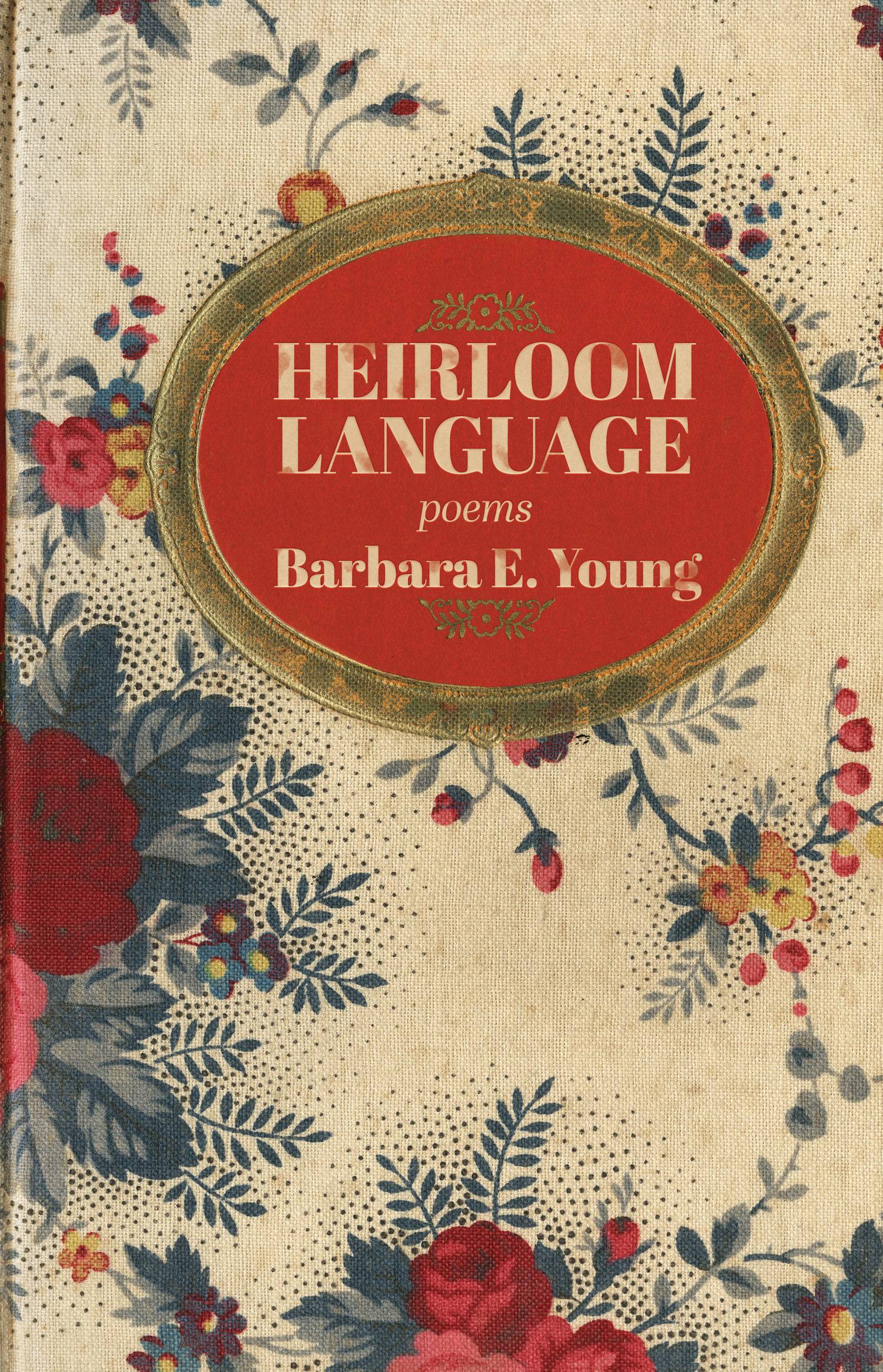 Heirloom Language: Poems by Barbare E. Young. Cover shows an old-style cloth book cover with a floral pattern and a red medallion behind the title and author name.