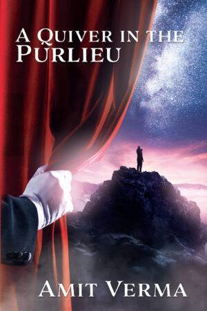 A Quiver in the Purlieu, a novel by Amit Verma front cover