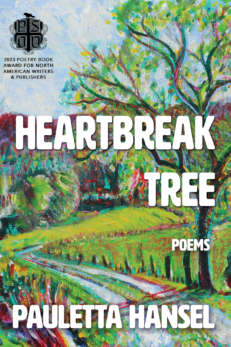 Cover for Heartbreak Tree: Poems by Pauletta Hansel, background is a painting by Angelyn DeBord with a road and a large tree beside the road. A black shield in the corner says 2023 Poetry Book Award for North American Poets and Writers