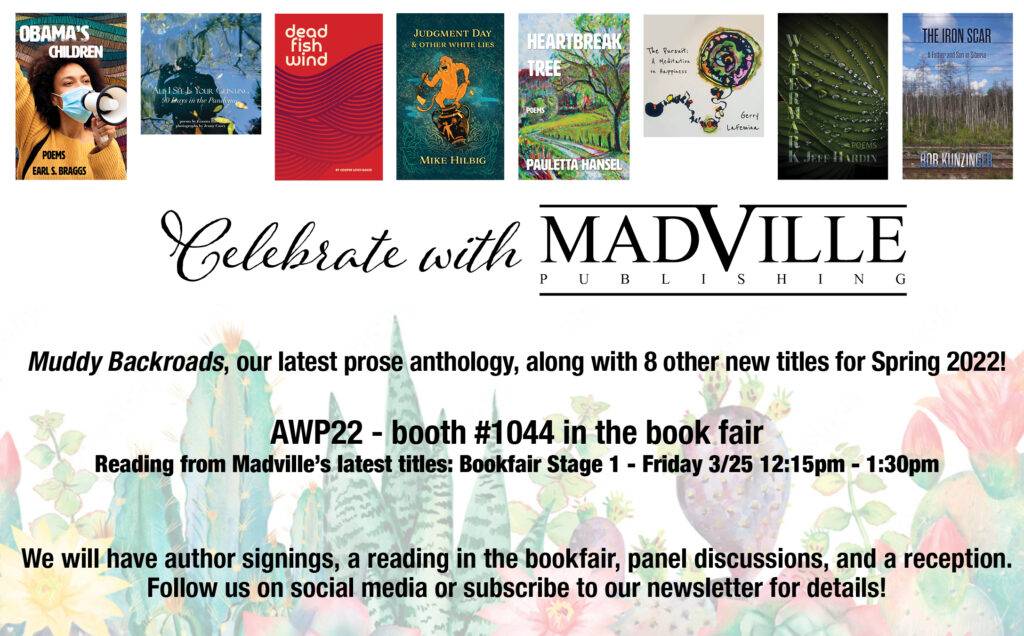 Celebrate with Madville Publishing at AWP22. We will have a reading on the bookfair stage, a reception, and a virtual panel.