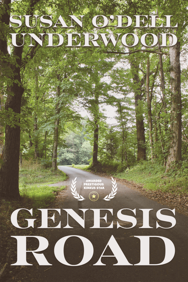 Genesis Road by Susan O'Dell Underwood's - front cover with white letters superimposed on a road in a photo by David Underwood. Also shown is an emblem with white laurels surrounding the words awarded prestigious Kirkus Star. And there's a star.