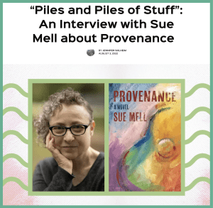 "Piles and Piles of Stuff": An Interview with Sue Mell about PROVENANCE. click link in caption