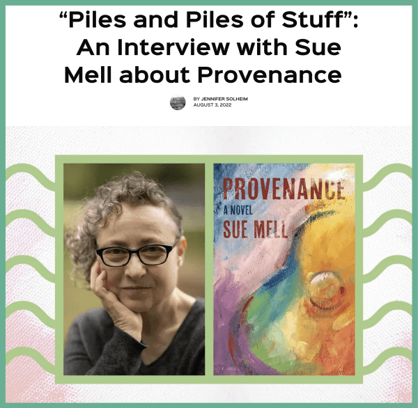 "Piles and Piles of Stuff": An Interview with Sue Mell about PROVENANCE
