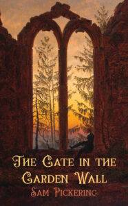 The Gate in the Garden Wall, by Sam Pickering, shows a man sitting in a window of a ruined building with a beautiful sunset behind it.