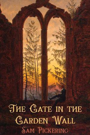 The Gate in the Garden Wall, by Sam Pickering, shows a man sitting in a window of a ruined building with a beautiful sunset behind it.
