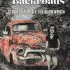 Muddy Backroads: Stories from Off the Beaten Path edited by Luanne Smith and Bonnie Jo Campbell. Shows a charcoal drawing of a woman in short shorts in front of an old red truck, the only thing colored in the sketch.