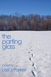 The Parting Glass: Poems by Lisa J. Parker front cover is a photograph of a snowy landscape across a plane to a horizontal line of trees beneath a bright blue sky. One set of footprints leads to the trees.