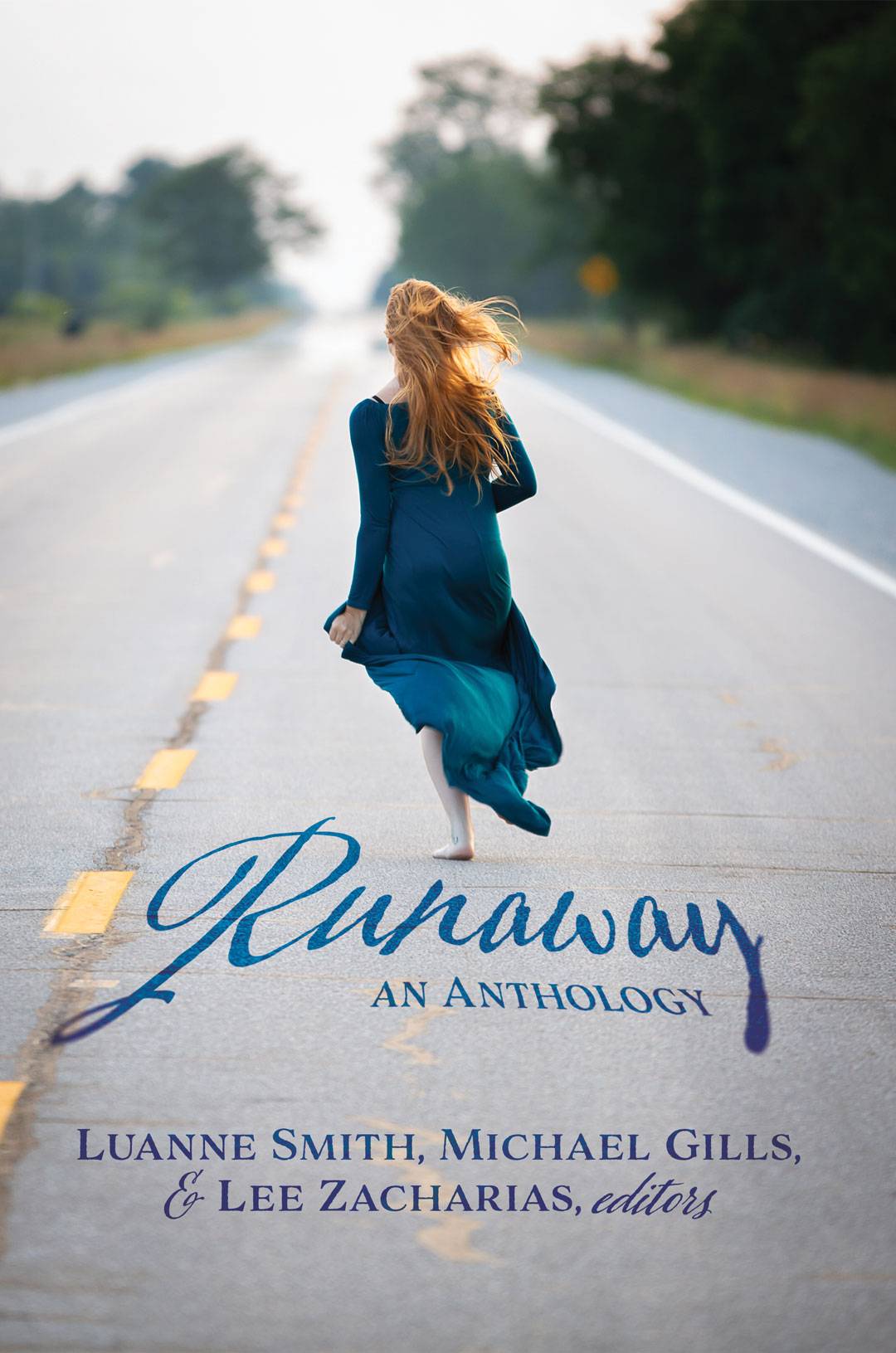 Runaway: An Anthology, edited by Luanne Smith, Michael Gills, and Lee Zacharias. cover shows a red-headed woman in a long teal dress running barefooted down an empty road with a dashed yellow line down the middle
