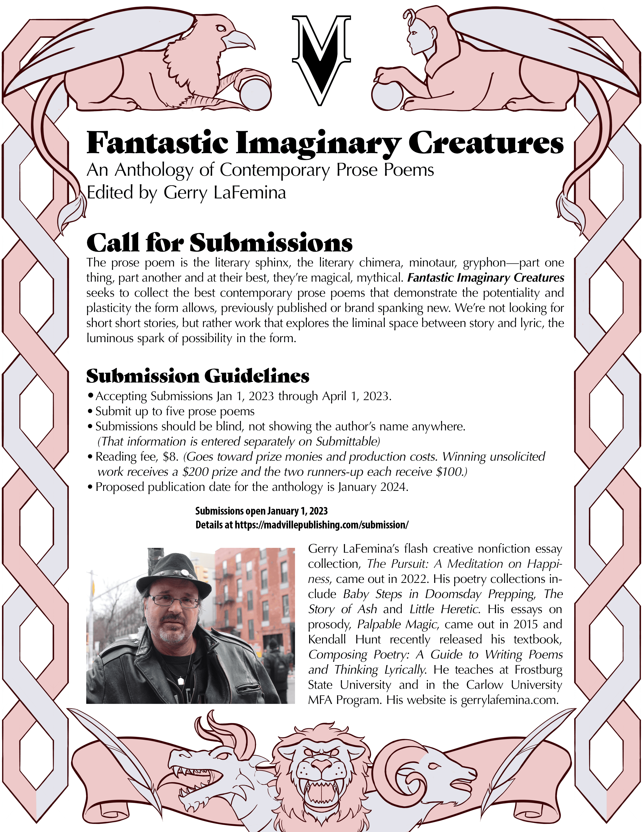 Fantastic Imaginary Creatures: An Anthology of Contemporary Prose Poems Edited by Gerry LaFemina. Call for Submissions. Picture of La in black on a winter street with pink buildings in the background. Around the edges of the flyer with submissions guidelines is a celtic-type border with fantastical creatures in pink and gray.