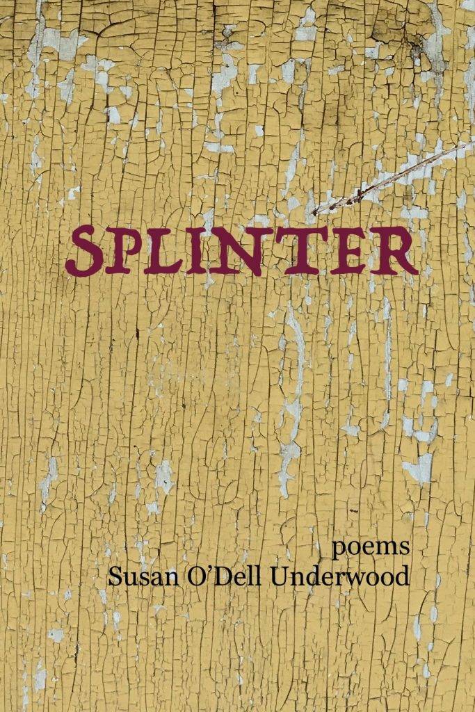 Splinter, poems by Susan O'Dell Underwood. Weathered yellow board with red lettering for title.