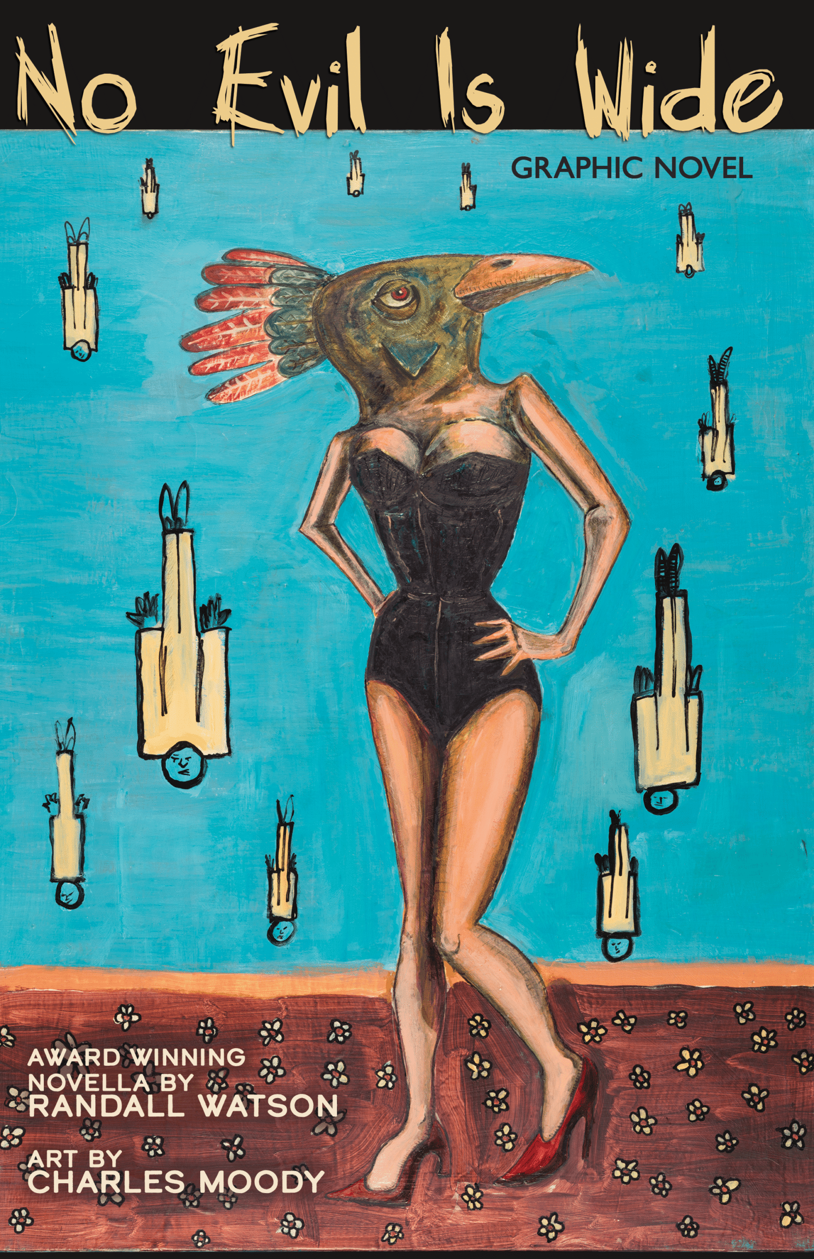 No Evil is Wide, a new graphic novel based on the award winning novella by Randall Watson with original art by charles moody. Cover art shows a woman with a bird's head, and men falling at her feet from a turquoise blue sky.
