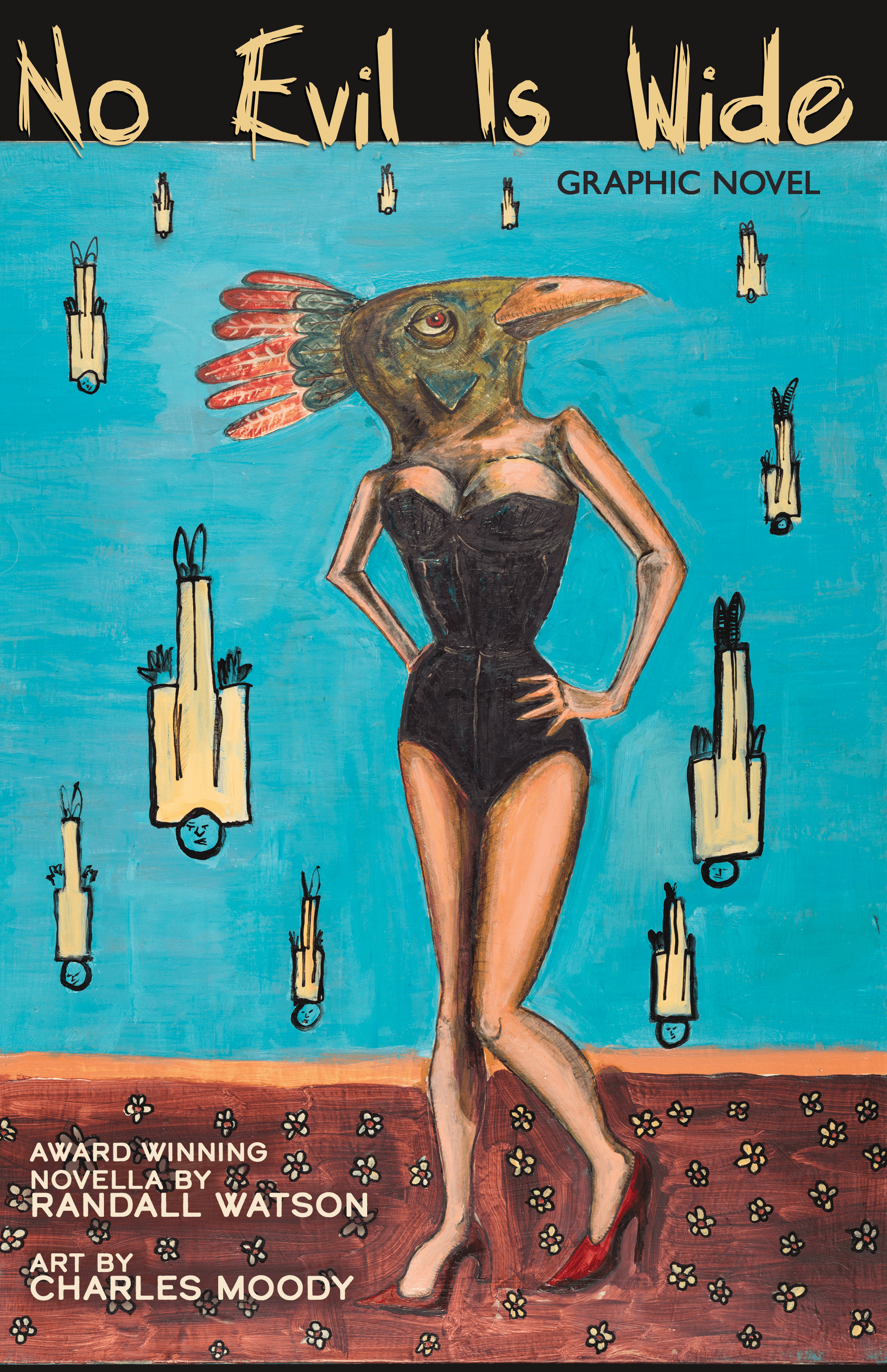 No Evil is Wide, a new graphic novel based on the award winning novella by Randall Watson with original art by charles moody. Cover art shows a woman with a bird's head, and men falling at her feet from a turquoise blue sky.