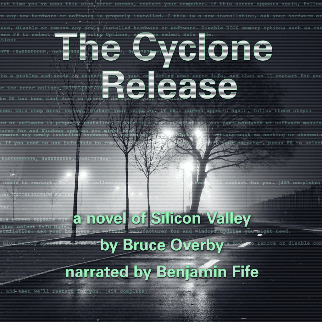 Audiobook cover for THE CYCLONE RELEASE: A NOVEL OF SILICON VALLEY by Bruce Overby. The scene is a dark wet street at night with trees in an esplanade barely visible through streetlights shining in fog. There is a green overlay of 1990s style computer code.