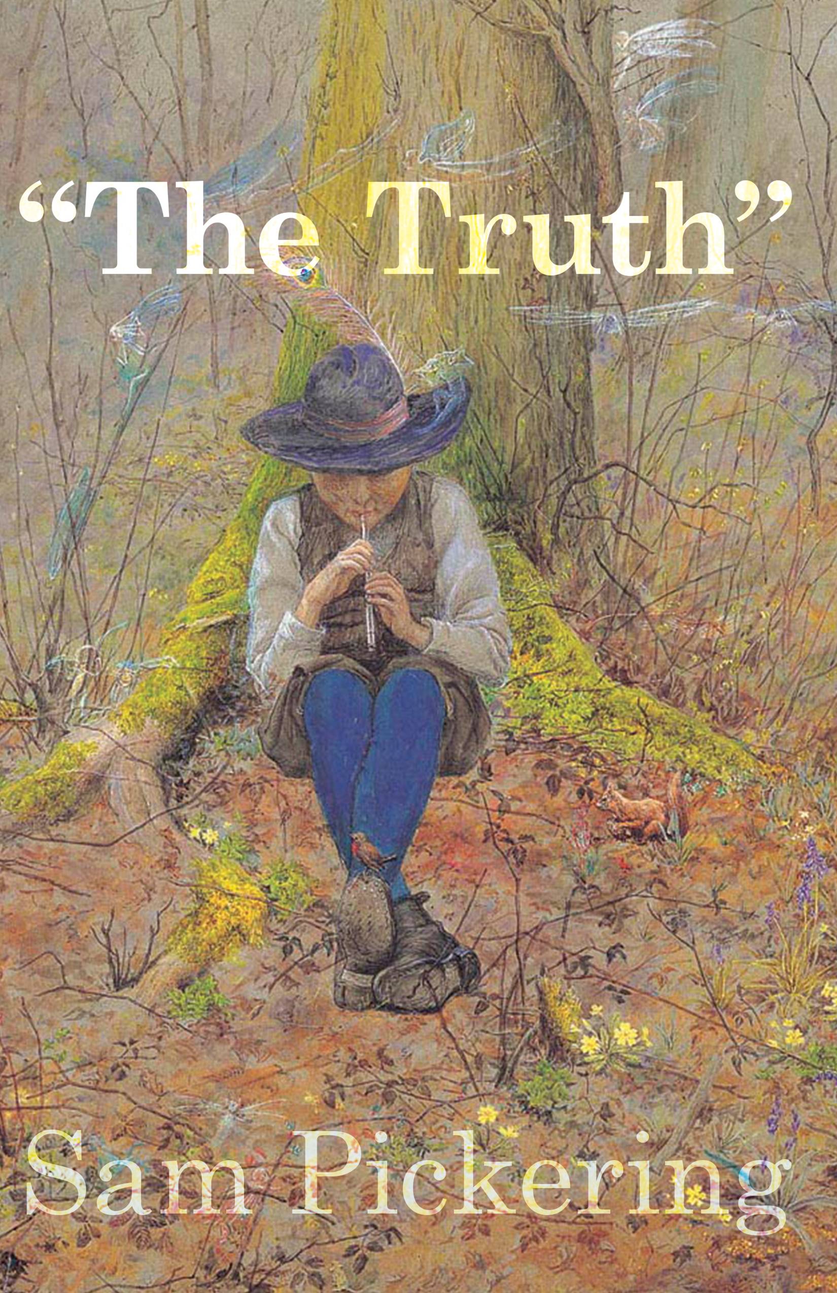 "The Truth" by Sam Pickering shows a painting of a man sitting beneath a tree with colorful leaves and flowers on the ground around him. The man is wearing a hat with a feather and playing a flute. He has on Dungarees and boots with ankles crossed at the knees.