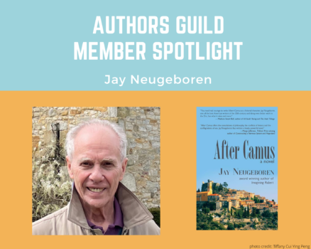 Authors Guild Member Spotlight on Jay Neugeboren reads the top part, below that is a smiling photo of Jan Neugeboren who is a white hare surrounding a high forehead, over a kind grin. Beside that is the book cover for After Camus, Neugeboren's latest novel.