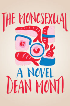 The Monosexual, a novel by Dean Monti. The cover is on a beige, worn looking background with red lettering for the title and author name and blue lettering for a novel. A pattern of red, pink, and blue blobs in the center is meant to represent sushi.