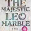 Front cover for The Majestic Leo Marble. In small text across the top it says A richly textured saga of a gay everyman moving from self-doubt to pride.--Kirkus Reviews. That's followed by the title in large letters: A Novel, R.J. Lee. The cover resembles a sheet of thin tracing paper with the words cut out to reveal a painting of musical notes in bright colors beneath.