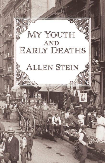 Front cover of My Youth and Early Deaths by Allen Stein. Text is on what appears to be a handkerchief with crocheted lace corners. Thhe background image is from Mulberry Street in about 1900. It's sepia toned.