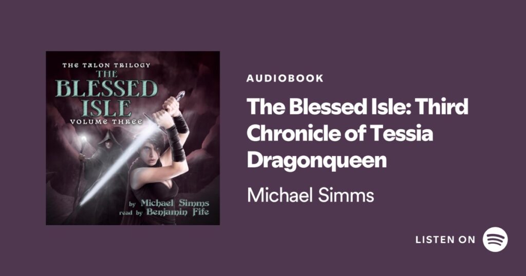 Spotify Widget. Listen to The Blessed Isle: Third Chronicle of Tessia Dragonqueen. Widget shows the book cover and the words in white letters and leads to Spotify.