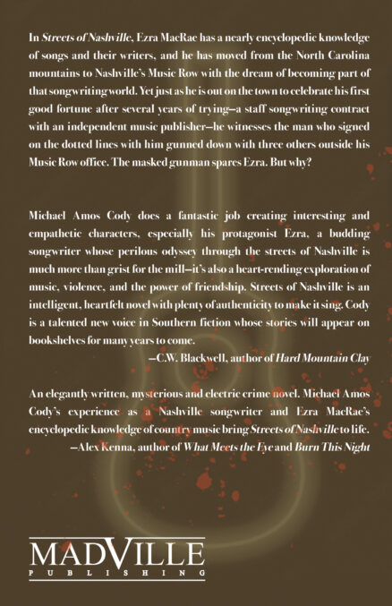 Streets of Nashville back cover. With synopsis and blurbs superimposed over a blurry outline of a guitar reminiscent of a crime scene chalk outline. At the very bottom is the Madville Publishing logo.