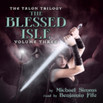 Audiobook cover for The Blessed Isle: Volume Three in the Talon Trilogy by Michael Simms. The cover is in dark purple to black shades with bright white illuminating Tessia's sword and Norbert's staff. Tessia's arms are raised in a fighting stance ready for battle. 