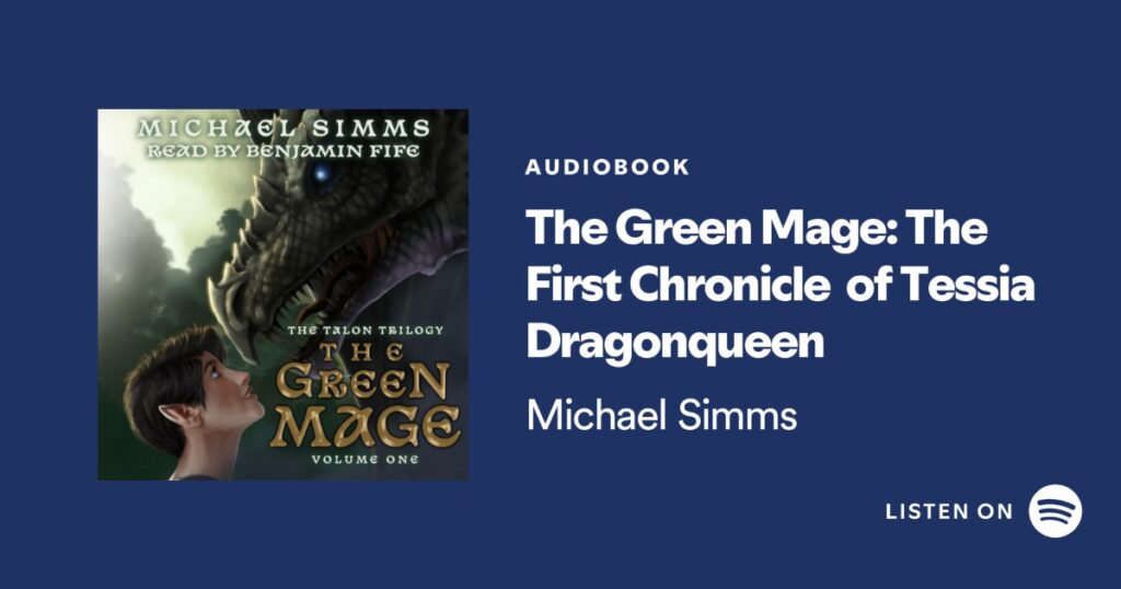 The Green Mage: Volume One of The Talon Trilogy by Michael Simms and read by Benjamin Fife. Background image shows a young woman with pointy ears and short hair nose-to-nose with a dragon who looks quite menacing. The wonan is smiling slightly. She does not appear to be afraid.