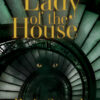 Lady of the House, a novel by Katie Sanyal. background image is a confusing spiral staircase, looking down with a pair of yellow eyes glowing in the center. The lettering is yellow, and the overall background color is green.