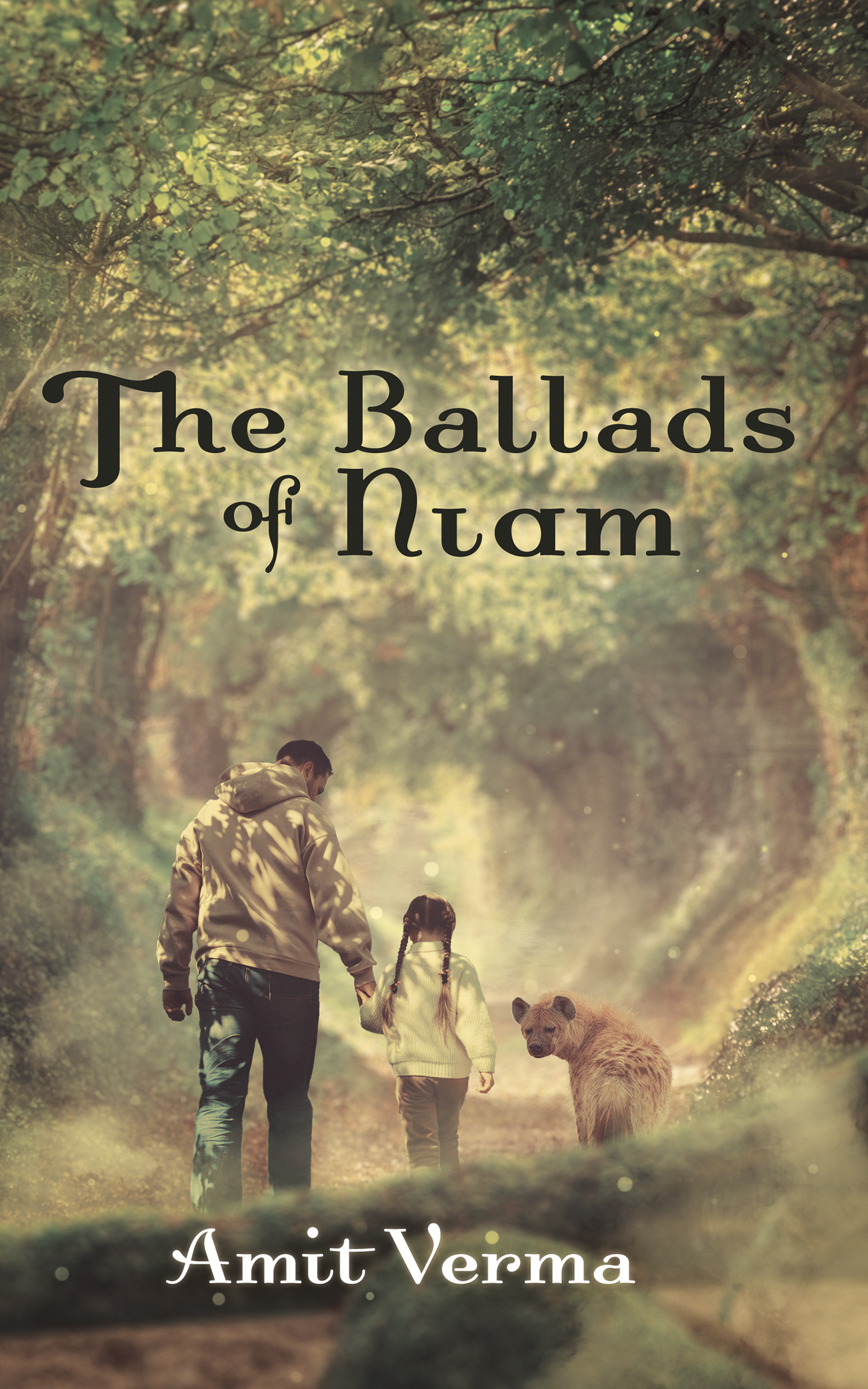 The Ballads of Niam by Amit Verma. Cover image shows a man, a young girl, and a hyena walking away on a treelined path. The hyena looks back at the viewer.