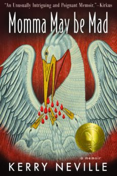 Momma May be Mad by Kerry Neville. Kirkus Reviews says "An Unusually Poignant and Intriguing Memoir" and it bears the seal proclaiming it the winner of Georgia Author of the Year (2026) for memoir