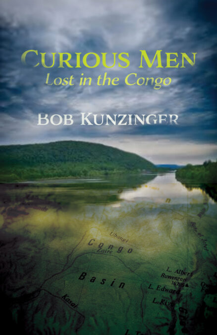Curious Men: Lost in the Congo by Bob Kunzinger. ethereal text is overlaid in clouds above a photo of the Allegheny River. Overlaid over the one river is a map of the Congo River basin.