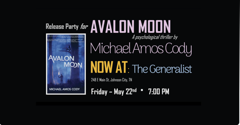 Change of location for Michael Amos Cody's book launch and concert to celebrate AVALON MOON on May 22nd. The Generalist for Friday evening at 7:00.Screenshot 2026-05-20 at 2.02.20 PM.png We'll do the music portion the next Friday the 29th (just FYI).