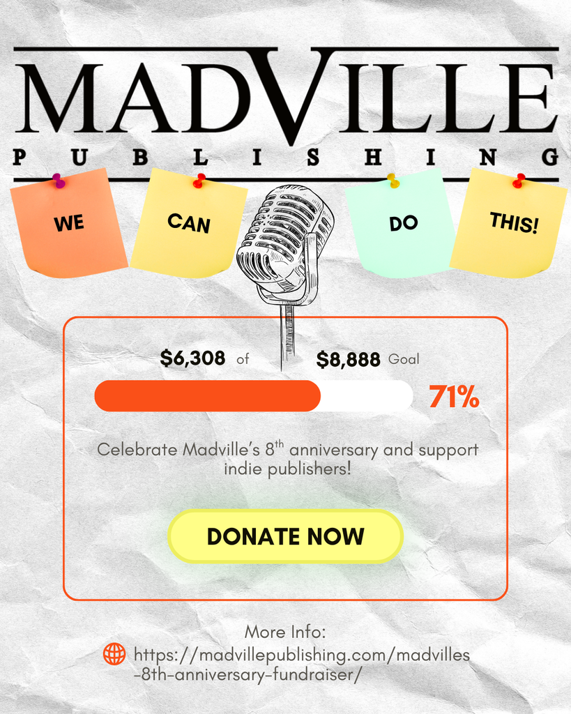We are at 71% of our fundraising goal of $8888 for our 8th anniversary fundraiser. Please donate now! Image shows our Madville Publishing Logo above a pen and ink mic with sticky notes that say "We Can Do This"