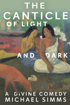 The Canticle of Light and Dark: A Divine Comedy by Michael Simms. Background image is by Paul Gauguin and features two seated women and a dog.