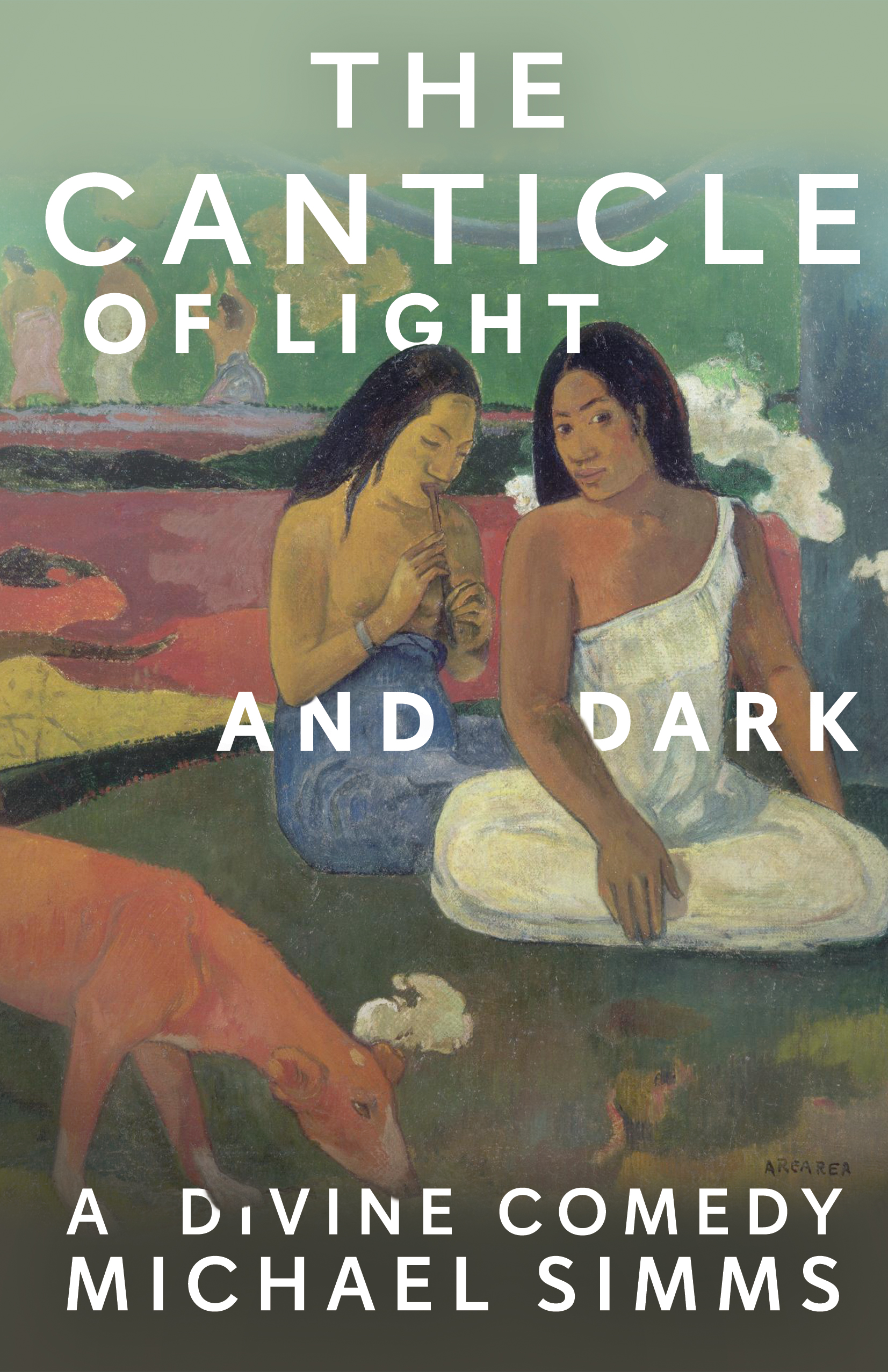 The Canticle of Light and Dark: A Divine Comedy by Michael Simms. Background image is by Paul Gauguin and features two seated women and a dog.
